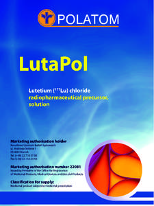 Pharmaceutical form Radiopharmaceutical precursor, solution. Clear, colourless solution. Qualitative and quantitative composition Each vial contains 0,[removed]GBq Lutetium (177Lu) on the reference date and time (correspo