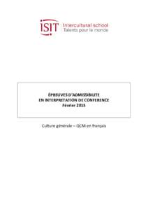 ÉPREUVES D’ADMISSIBILITE EN INTERPRETATION DE CONFERENCE Février 2015 Culture générale – QCM en français