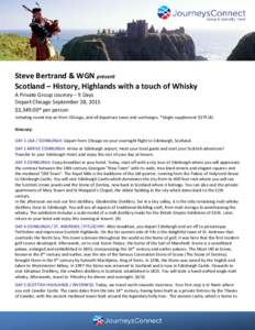 Steve Bertrand & WGN present Scotland – History, Highlands with a touch of Whisky A Private Group Journey – 9 Days Depart Chicago September 28, 2015 $3,349.00* per person