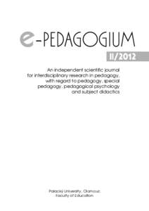 Il/2012 An independent scientiﬁc journal for interdisciplinary research in pedagogy, with regard to pedagogy, special pedagogy, pedagogical psychology and subject didactics