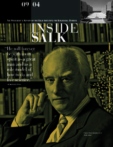 09 04 THE PRESIDENT’S REPORT OF THE SALK INSTITUTE FOR BIOLOGICAL STUDIES INSIDE SALK “He will forever
