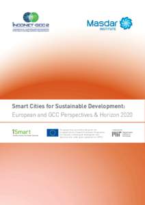 Smart Cities for Sustainable Development: European and GCC Perspectives & Horizon 2020 Institute Center for Smart Systems  This project has received funding from the