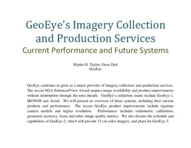 GeoEye’s Imagery Collection and Production Services Current Performance and Future Systems Martin H. Taylor, Gene Dial GeoEye