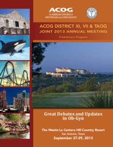 ACOG DISTRICT XI, VII & TAOG JOINT 2013 ANNUAL MEETING Preliminary Program Great Debates and Updates in Ob-Gyn