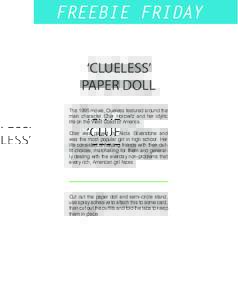 FREEBIE FRIDAY ‘CLUELESS’ PAPER DOLL The 1995 movie, Clueless featured around the main character Cher Horowitz and her idyllic life on the West Coast of America.