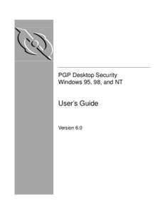 PGP Desktop Security Windows 95, 98, and NT User’s Guide  Version 6.0