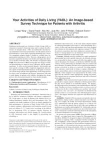 Your Activities of Daily Living (YADL): An Image-based Survey Technique for Patients with Arthritis Longqi Yang†,‡ , Diana Freed‡ , Alex Wu* , Judy Wu‡ , John P. Pollak‡ , Deborah Estrin†,‡ † Department *