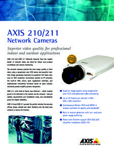 AXIS[removed]Network Cameras Superior video quality for professional indoor and outdoor applications AXIS 210 and AXIS 211 Network Cameras from the market