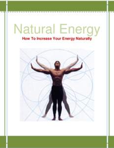 Natural Energy How To Increase Your Energy Naturally http://TheEnergyCenter.org  Copyright 2012 The Energy Center