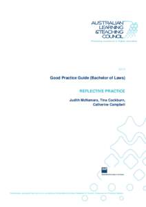 2013  Good Practice Guide (Bachelor of Laws) REFLECTIVE PRACTICE Judith McNamara, Tina Cockburn, Catherine Campbell