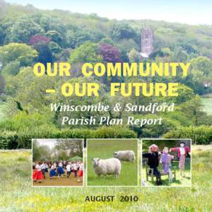 OUR COMMUNITY – OUR FUTURE Winscombe & Sandford Parish Plan Report  AUGUST 2010