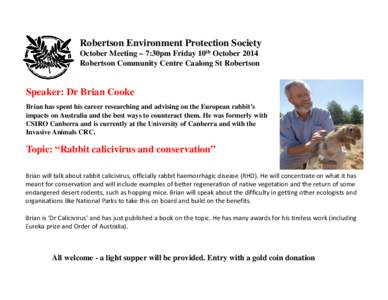 Robertson Environment Protection Society October Meeting – 7:30pm Friday 10th October 2014 Robertson Community Centre Caalong St Robertson Speaker: Dr Brian Cooke Brian has spent his career researching and advising on 