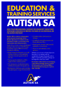 EDUCATION & TRAINING SERVICES AUTISM SA  Does your organisation, company or community group need