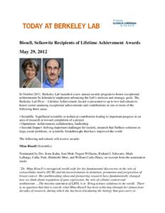 Bissell, Selkowitz Recipients of Lifetime Achievement Awards  May 29, 2012 In October 2011, Berkeley Lab launched a new annual awards program to honor exceptional achievements by laboratory employees advancing the Lab’