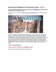 Special Event! DamNation Film Screening in Niles – July 24 Join the Alameda Creek Alliance for a special screening of DamNation, the award-winning documentary film about dam removal. Friday, July 24, from 7-9 pm at the