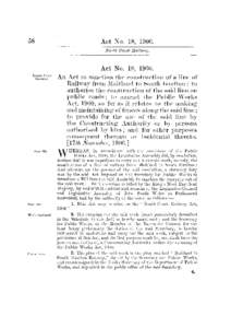 Act No. 18, 1906. An A c t to sanction the construction of a line of Railway from Maitland to South Grafton ; to authorise the construction of the said line on public roads ; to amend the P u b l i c W o r k s Act, 1900,