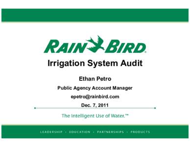 Irrigation System Audit Ethan Petro Public Agency Account Manager  Dec. 7, 2011