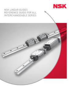 NSK LINEAR GUIDES REFERENCE GUIDE FOR ALL INTERCHANGEABLE SERIES Contents