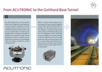 From Acutronic to the Gotthard Base Tunnel  © AlpTransit Gotthard AG iMAR is a German based company manufacturing inertial measuring and navigation systems (INS). iNAV-FJI and iNAV-RQH are