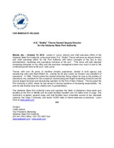 FOR IMMEDIATE RELEASE  H.S. “Smitty” Thorne Named Deputy Director for the Alabama State Port Authority  Mobile, Ala. – October 15, 2012. James K. Lyons, director and chief executive officer of the