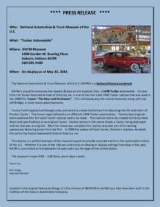 **** PRESS RELEASE **** Who: National Automotive & Truck Museum of the U.S. What: “Tucker Automobile” Where: NATM Museum 1000 Gordon M. Buerhig Place