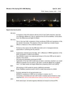 Minutes of the Spring 2012 AWG Meeting  April 21, 2012 TUW, Vienna, Austria, 9:00 – 17:00  Reports	
  from	
  the	
  AC	
  and	
  CC:	
  