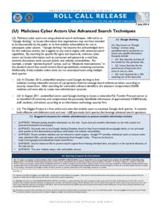 UNCLASSIFIED//FOR OFFICIAL USE ONLY  7 July[removed]U) Malicious Cyber Actors Use Advanced Search Techniques (U) Malicious cyber actors are using advanced search techniques, referred to as