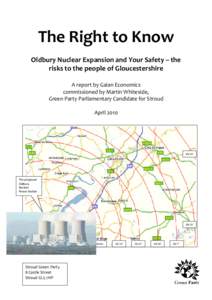 The Right to Know Oldbury Nuclear Expansion and Your Safety – the risks to the people of Gloucestershire A report by Gaian Economics commissioned by Martin Whiteside, Green Party Parliamentary Candidate for Stroud