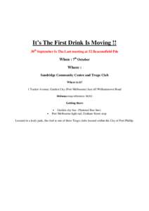 It’s The First Drink Is Moving !! 30th September Is The Last meeting at 52 Beaconsfield Pde When : 7th October Where : Sandridge Community Centre and Trugo Club