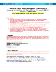 IEEE-SA Ethernet & IP @ Automotive Technology Day Industry Connections Activity Initiation Document (ICAID) Version: 4.0, 18 May 2016 IC13Approved by the IEEE-SASB 15 JuneInstructions