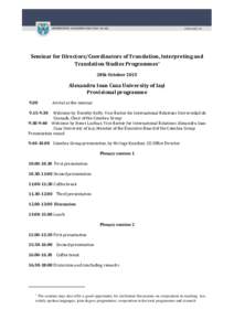 Seminar for Directors/Coordinators of Translation, Interpreting and Translation Studies Programmes* 28th October 2015 Alexandru Ioan Cuza University of Iași Provisional programme
