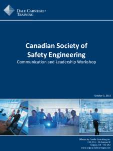 Canadian Society of Safety Engineering Communication and Leadership Workshop October 3, 2013