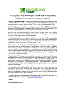 Industry’s first XGS-PON Plugfest extends PON interoperability LAN-hosted event draws attendees from leading industry names Tauxigny, France, December 15, 2016: Major companies from across the globe gathered at LAN’s