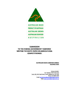 SUBMISSION TO THE FEDERAL GOVERNMENT TASKFORCE WRITING THE WHITE PAPER ON AGRICULTURAL COMPETITIVENESS  AUSTRALIAN MADE CAMPAIGN LIMITED