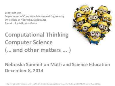 Leen-Kiat Soh Department of Computer Science and Engineering University of Nebraska, Lincoln, NE E-mail:   Computational Thinking