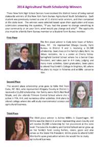 2014 Agricultural Youth Scholarship Winners Three New York High School Seniors have received the distinct honor of being named statewide winners of the New York Farm Bureau Agricultural Youth Scholarship. Each student wa