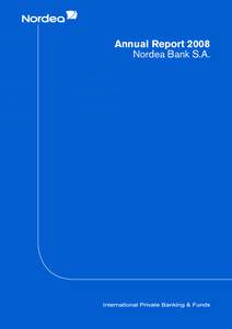 Annual Report 2008 Nordea Bank S.A. Nordea Bank S.A. is a part of the leading financial services group in the Nordic and Baltic Sea regions. The group has 10 million clients