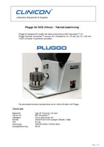 Laboratory Equipment & Supplies  Pluggo för OCD (Vitros) – Teknisk beskrivning Pluggo är designad för snabb och säker avkorkning av BD Vacutainer™ rör. Pluggo hanterar Vacutainer™ vacuum rör i storlekarna 13 