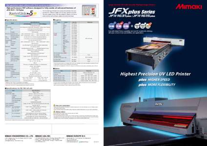 Large Format UV LED Curable Flatbed Inkjet Printer  New generation output software with 16 bit rendering (bundled item) High performance RIP software designed to fully enable all advanced features of JFX1615plus 