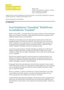 Media: web Nome: Los Carpinteros “incedian” Madrid con su instalación “Candela” Data: 24 de janeiro de 2013 Página: http://www.elconfidencial.com/ultima-hora-en-vivocarpinteros-incendianmadrid-instalac
