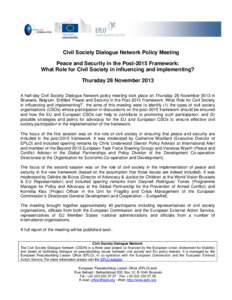 Civil Society Dialogue Network Policy Meeting Peace and Security in the Post-2015 Framework: What Role for Civil Society in influencing and implementing? Thursday 28 November 2013 A half-day Civil Society Dialogue Networ