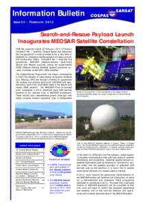 Information Bulletin ISSUE[removed]F E B RUA RY[removed]Search-and-Rescue Payload Launch Inaugurates MEOSAR Satellite Constellation With the successful launch 26 February 2011 of Russia’s
