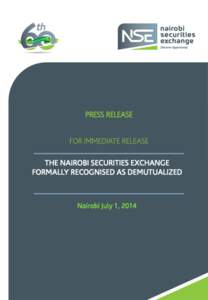 THE NAIROBI SECURITIES EXCHANGE FORMALLY RECOGNISED AS DEMUTUALIZED Nairobi July 1, 2014  Nairobi July 1, 2014