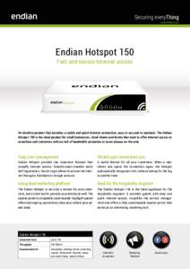 Securing everyThing  www.endian.com Endian Hotspot 150 Fast and secure Internet access