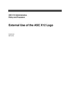 ASC X12 Administrative Policy and Procedure External Use of the ASC X12 Logo  DL2015-22