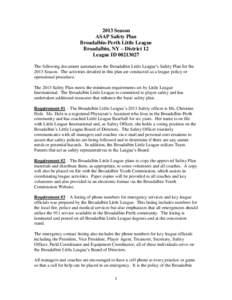 2013 Season ASAP Safety Plan Broadalbin-Perth Little League Broadalbin, NY – District 12 League IDThe following document summarizes the Broadalbin Little League’s Safety Plan for the