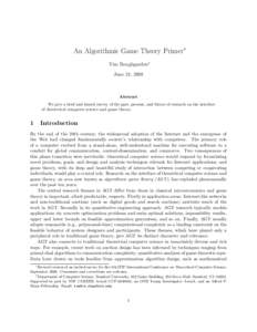 An Algorithmic Game Theory Primer∗ Tim Roughgarden† June 21, 2008 Abstract We give a brief and biased survey of the past, present, and future of research on the interface