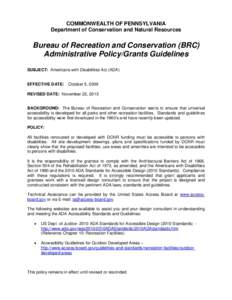 COMMONWEALTH OF PENNSYLVANIA Department of Conservation and Natural Resources Bureau of Recreation and Conservation (BRC) Administrative Policy/Grants Guidelines SUBJECT: Americans with Disabilities Act (ADA)