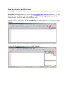 Use NotePad++ as FTP Client NotePad++ is a freeware and can be download at NotePad-Plus-Plus.org. NotePad++ is a text editor but is not a 