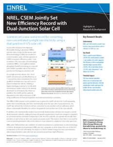 NREL, CSEM Jointly Set New Efficiency Record with Dual-Junction Solar Cell Scientists set a new world record for converting non-concentrated sunlight into electricity using a dual-junction III-V/Si solar cell.